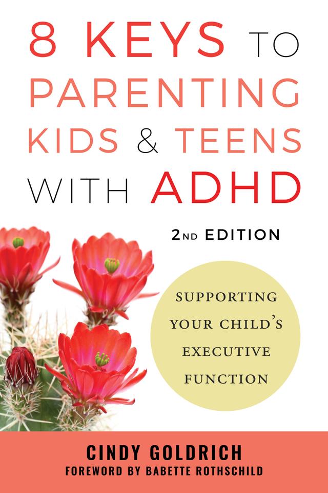 8 Keys to Parenting Kids & Teens with ADHD by Babette Rothschild, Cindy Goldrich