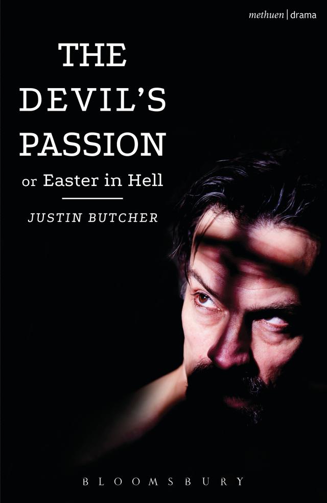 The Devil's Passion or Easter in Hell by Justin Butcher