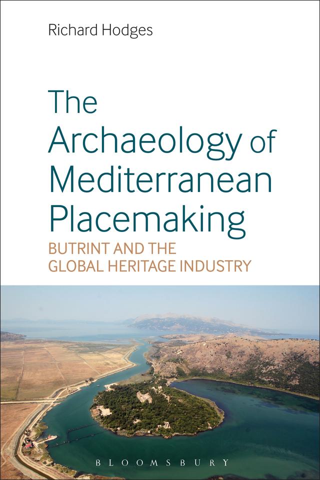 The Archaeology of Mediterranean Placemaking by Richard Hodges