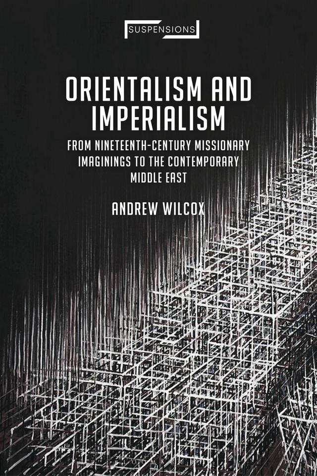 Orientalism and Imperialism by Andrew Wilcox