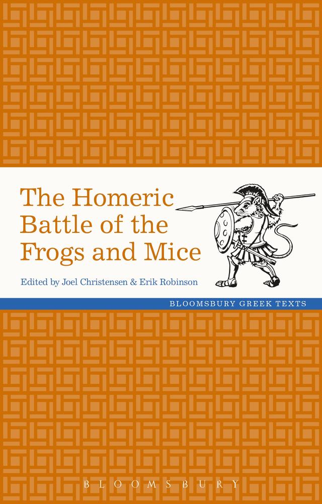 The Homeric Battle of the Frogs and Mice by Erik Robinson, Joel P. Christensen