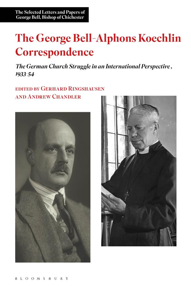 The George Bell-Alphons Koechlin Correspondence by Andrew Chandler, Gerhard Ringshausen