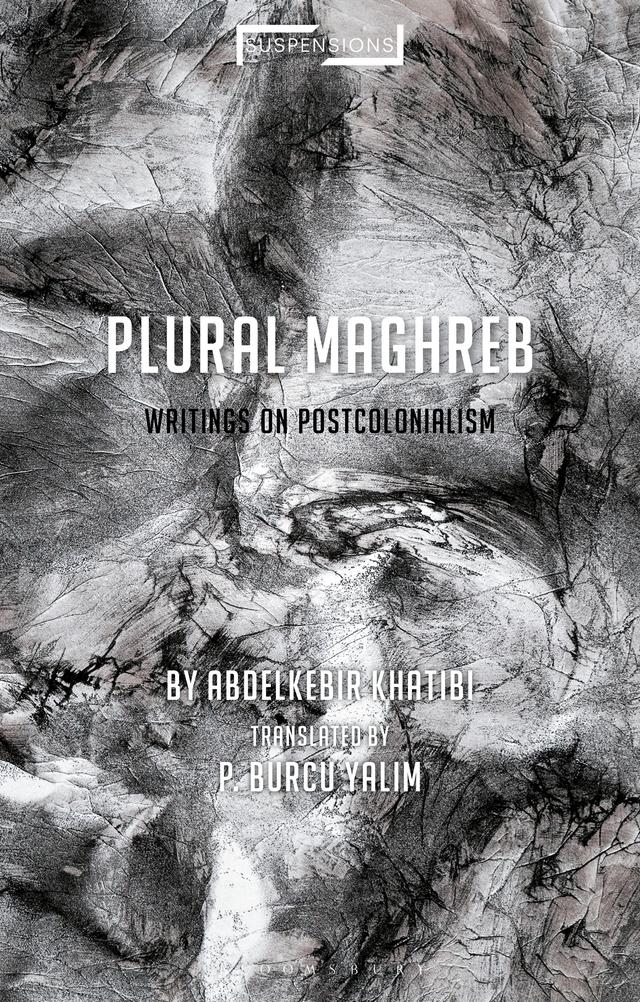 Plural Maghreb by Abdelkebir Khatibi, P. Burcu Yalim