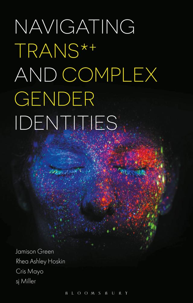 Navigating Trans and Complex Gender Identities by Cris Mayo, Jamison Green, Rhea Ashley Hoskin, sj Miller