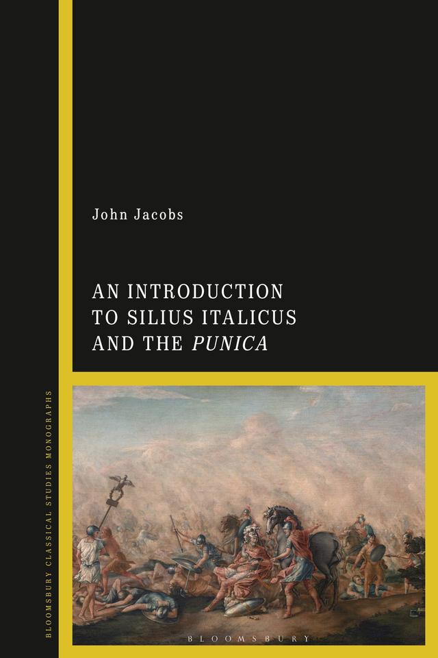 An Introduction to Silius Italicus and the Punica by John Jacobs