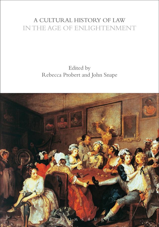 A Cultural History of Law in the Age of Enlightenment by John Snape, Rebecca Probert