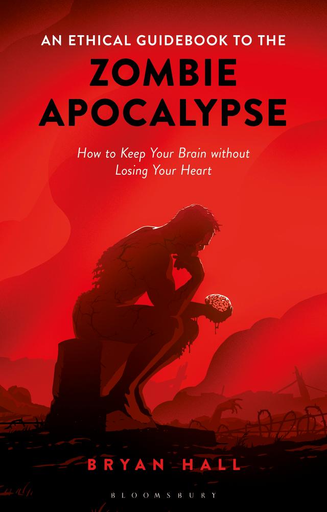 An Ethical Guidebook to the Zombie Apocalypse by Bryan Hall