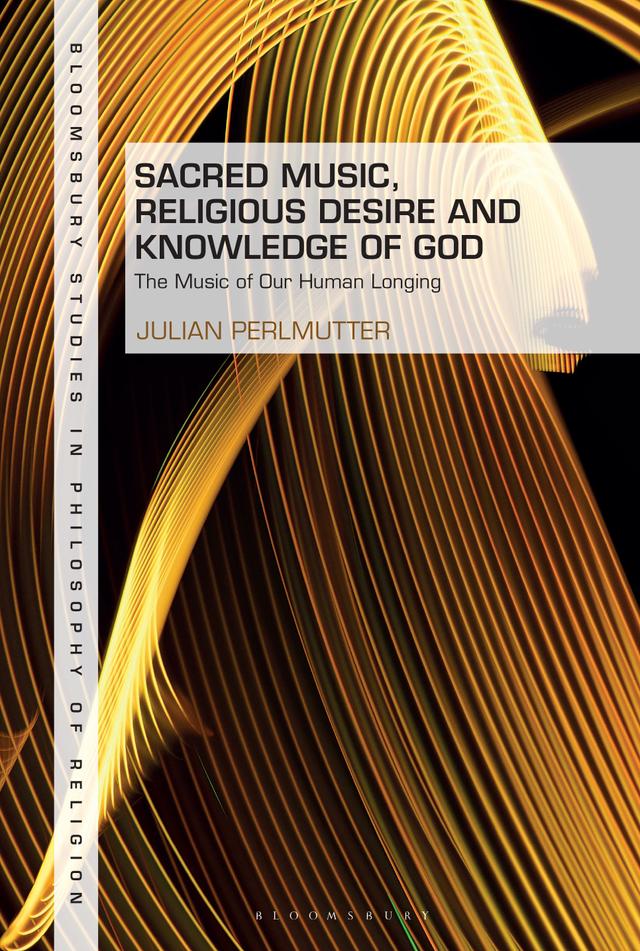 Sacred Music, Religious Desire and Knowledge of God by Julian Perlmutter