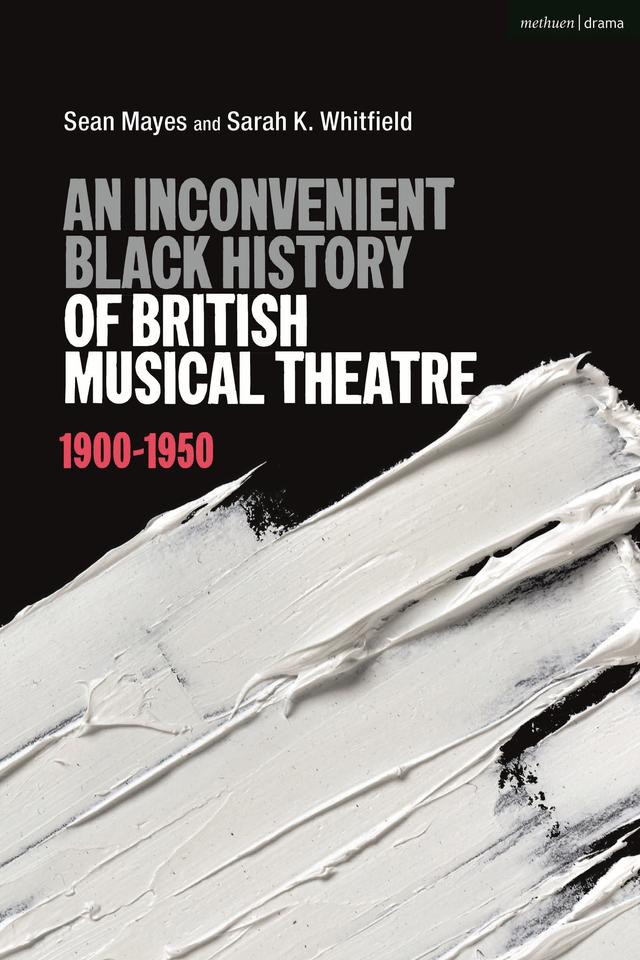 An Inconvenient Black History of British Musical Theatre by 