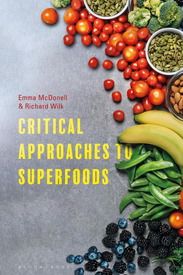 Critical Approaches to Superfoods by Emma McDonell, Richard Wilk