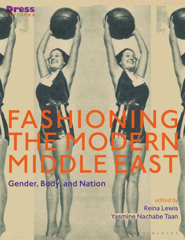 Fashioning the Modern Middle East by Reina Lewis, Yasmine Nachabe Taan