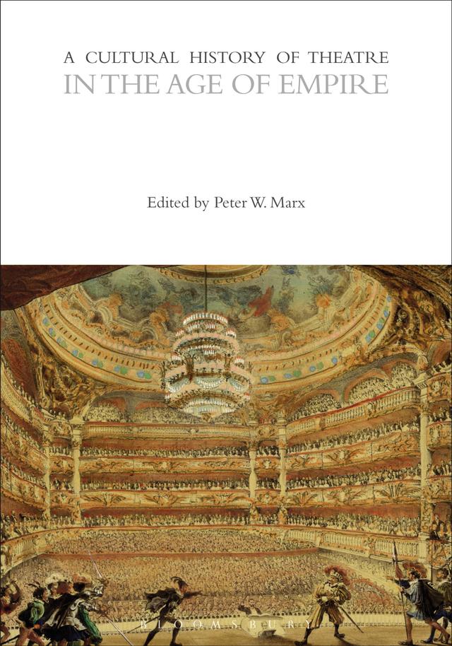 A Cultural History of Theatre in the Age of Empire by Peter Marx
