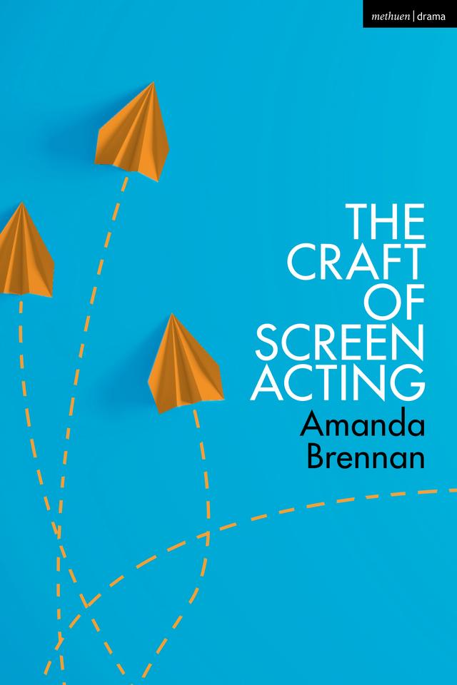 The Craft of Screen Acting by Amanda Brennan
