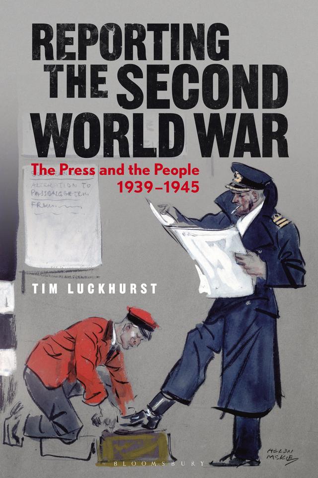 Reporting the Second World War by Tim Luckhurst