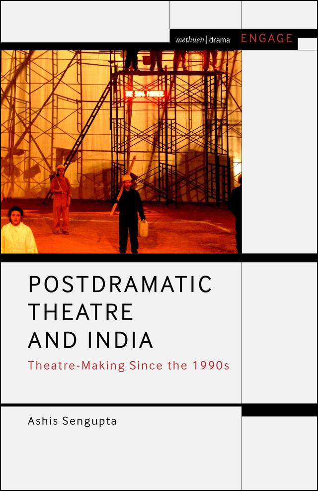 Postdramatic Theatre and India by Ashis Sengupta