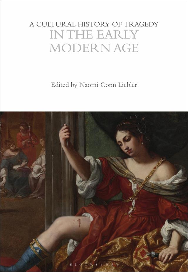 A Cultural History of Tragedy in the Early Modern Age by Naomi Conn Liebler