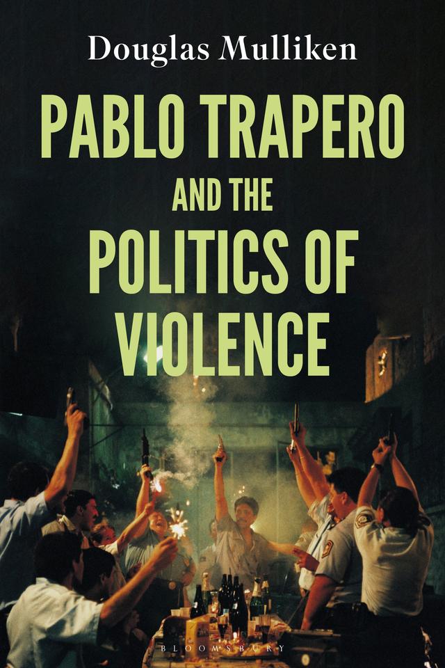 Pablo Trapero and the Politics of Violence by Douglas Mulliken