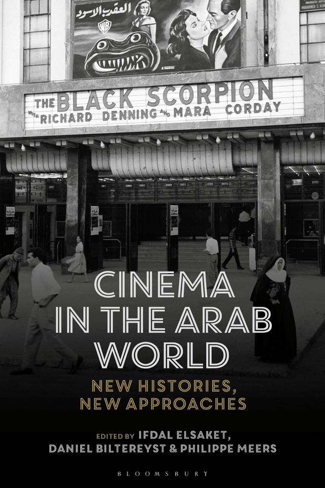 Cinema in the Arab World by Daniël Biltereyst, Ifdal Elsaket, Philippe Meers