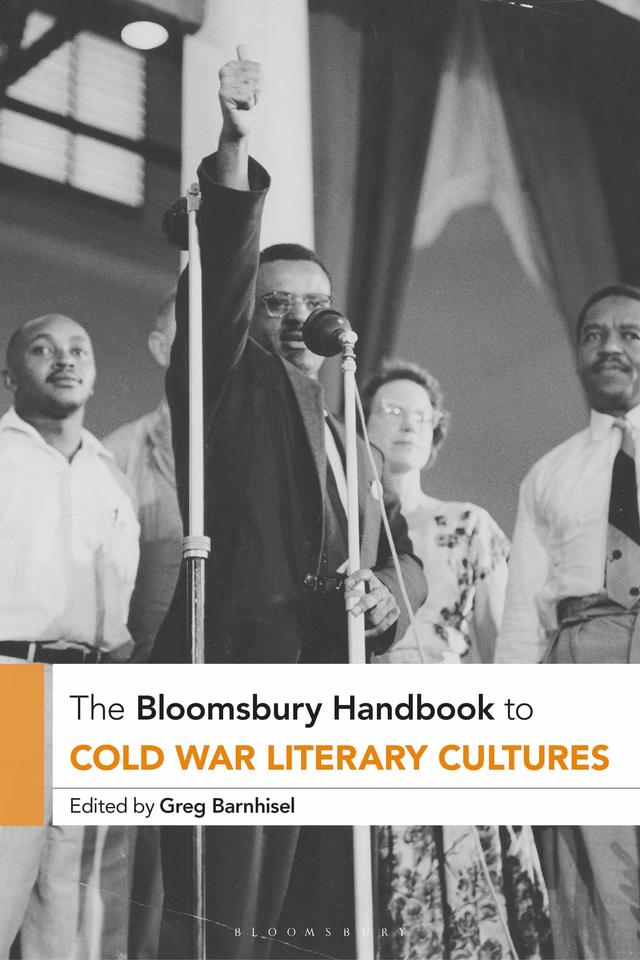 The Bloomsbury Handbook to Cold War Literary Cultures by Greg Barnhisel