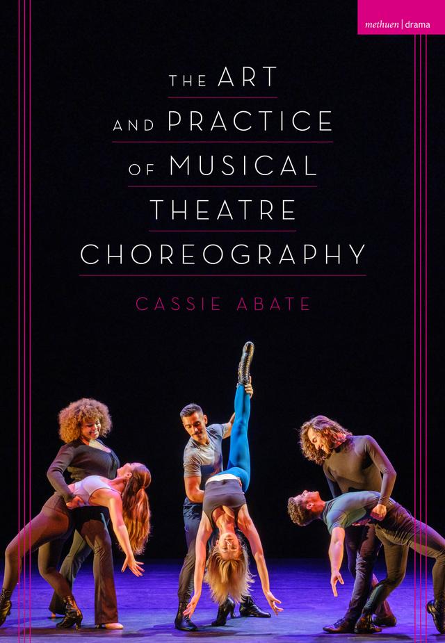 The Art and Practice of Musical Theatre Choreography by Cassie Abate