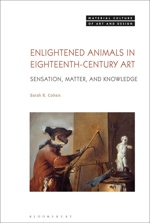 Enlightened Animals in Eighteenth-Century Art by Sarah Cohen