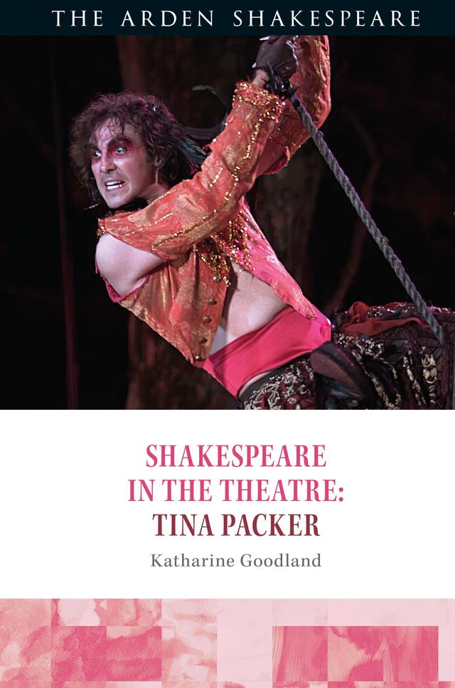 Shakespeare in the Theatre: Tina Packer by Farah Karim Cooper, Katharine Goodland, Peter Holland, Stephen Purcell