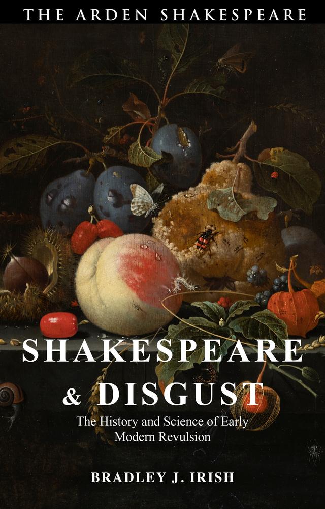 Shakespeare and Disgust by Bradley J. Irish