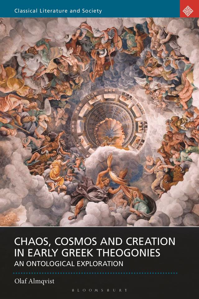 Chaos, Cosmos and Creation in Early Greek Theogonies by Olaf Almqvist