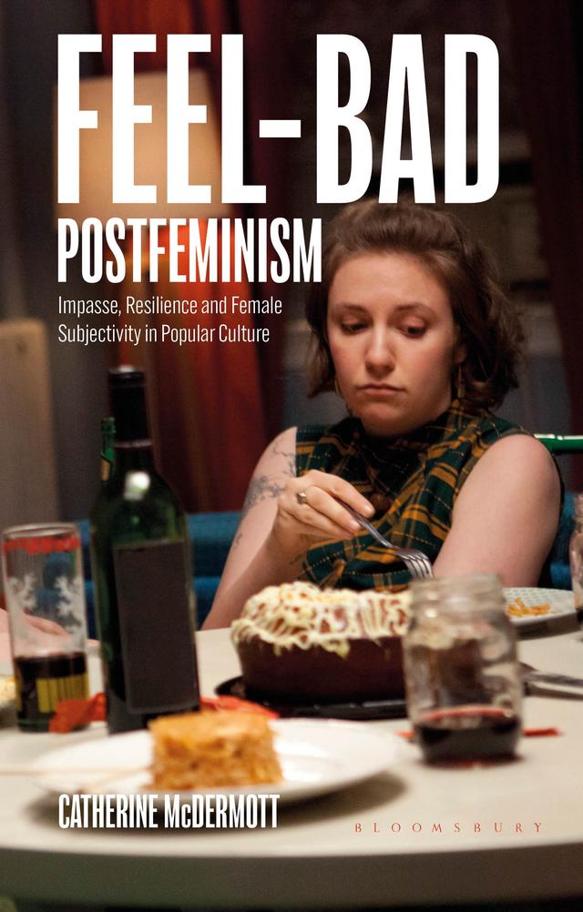 Feel-Bad Postfeminism by Catherine McDermott