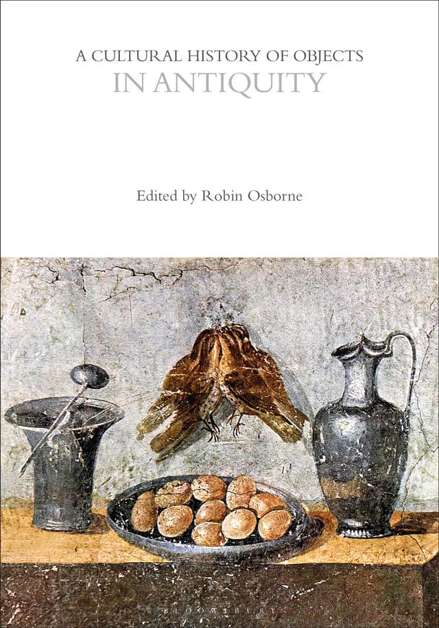 A Cultural History of Objects in Antiquity by Robin Osborne