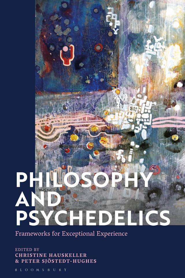 Philosophy and Psychedelics by Christine Hauskeller, Peter Sjöstedt-Hughes