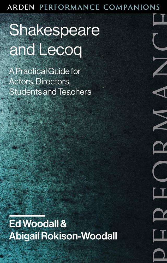 Shakespeare and Lecoq by Abigail Rokison-Woodall, Ed Woodall