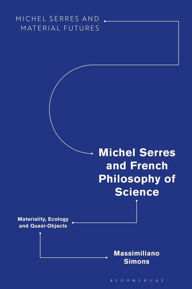 Michel Serres and French Philosophy of Science by Massimiliano Simons