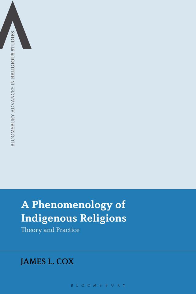 A Phenomenology of Indigenous Religions by James L. Cox