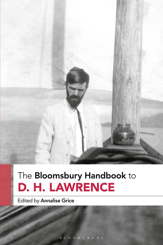 The Bloomsbury Handbook to D. H. Lawrence by Annalise Grice