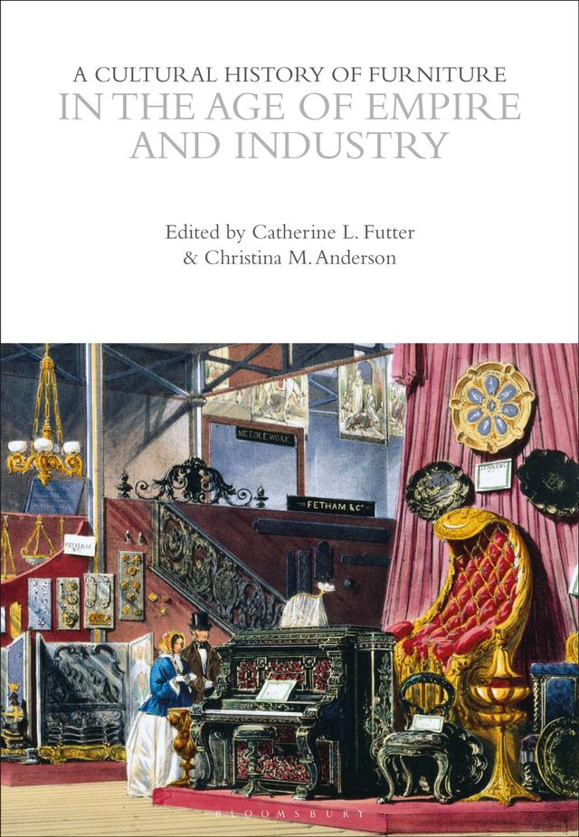 A Cultural History of Furniture in the Age of Empire and Industry by 