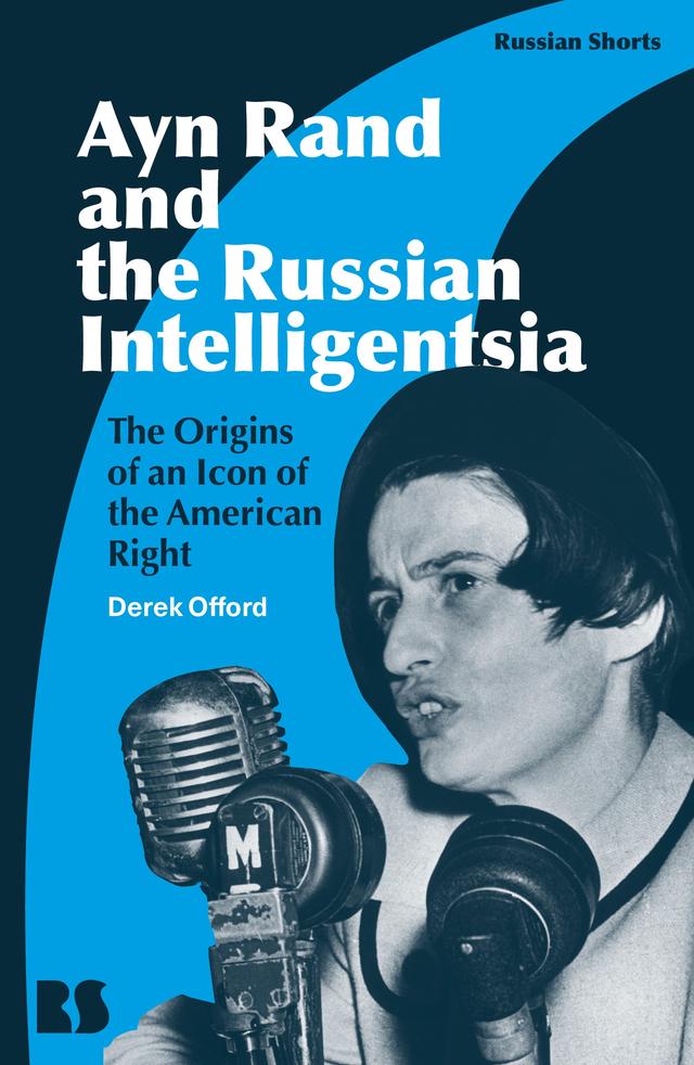 Ayn Rand and the Russian Intelligentsia by 
