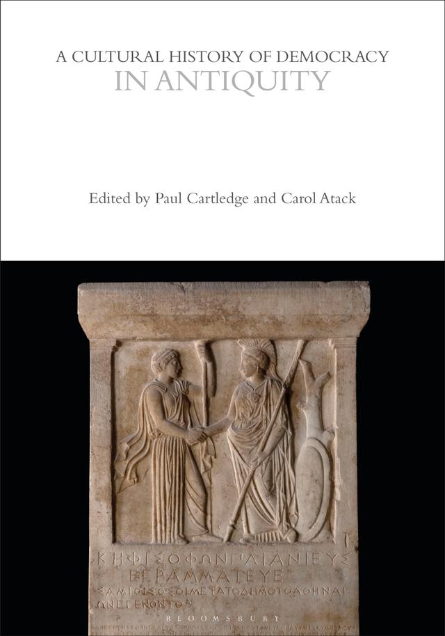 A Cultural History of Democracy in Antiquity by Carol Atack, Eugenio Biagini, Paul Cartledge