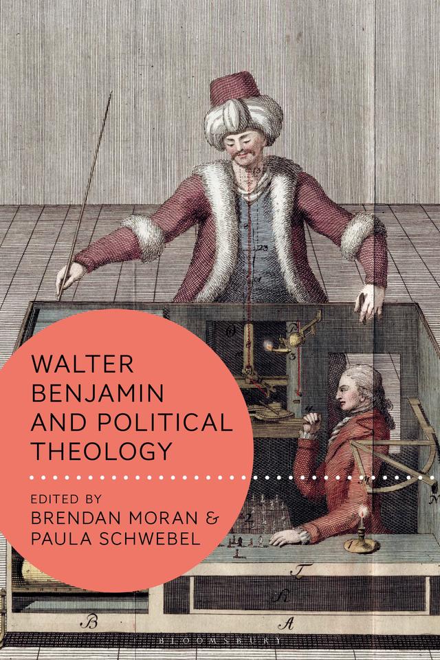 Walter Benjamin and Political Theology by Brendan Moran, Paula Schwebel