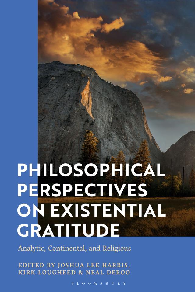 Philosophical Perspectives on Existential Gratitude by Joshua Lee Harris, Kirk Lougheed, Neal DeRoo