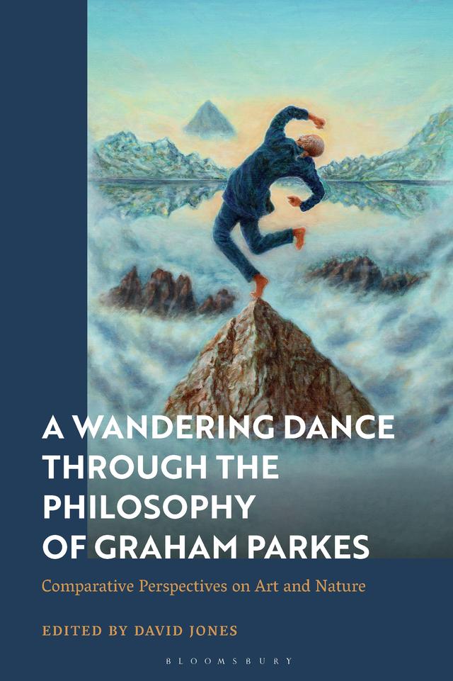 A Wandering Dance through the Philosophy of Graham Parkes by David Jones