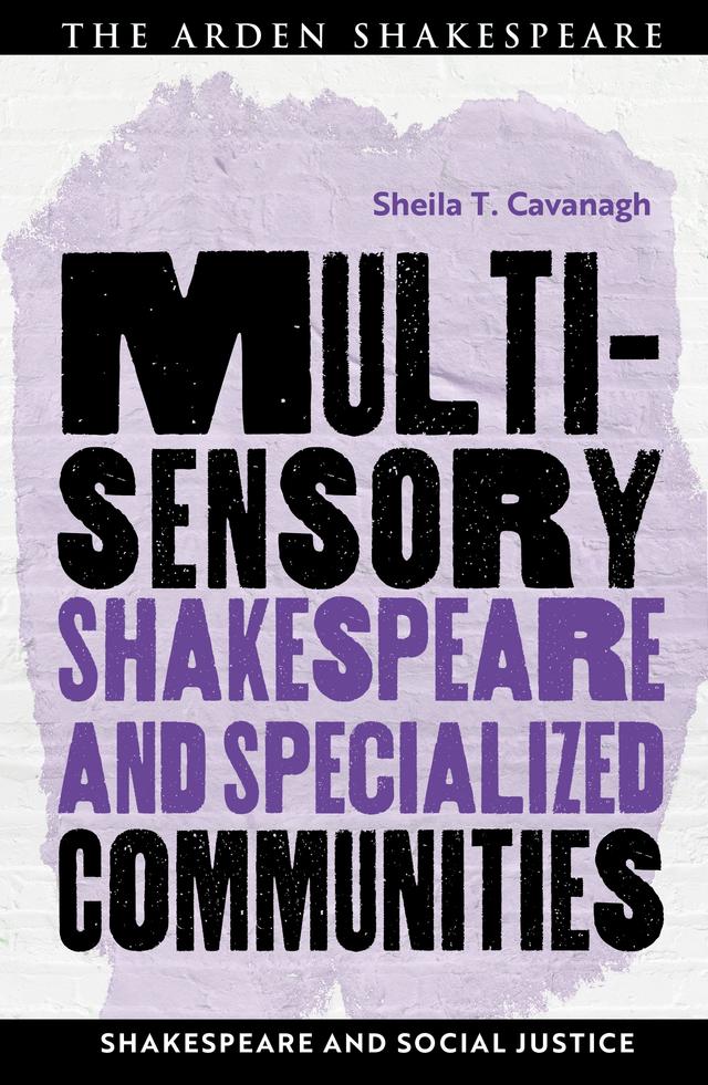 Multisensory Shakespeare and Specialized Communities by David Ruiter, Matthieu Chapman, Sheila T. Cavanagh
