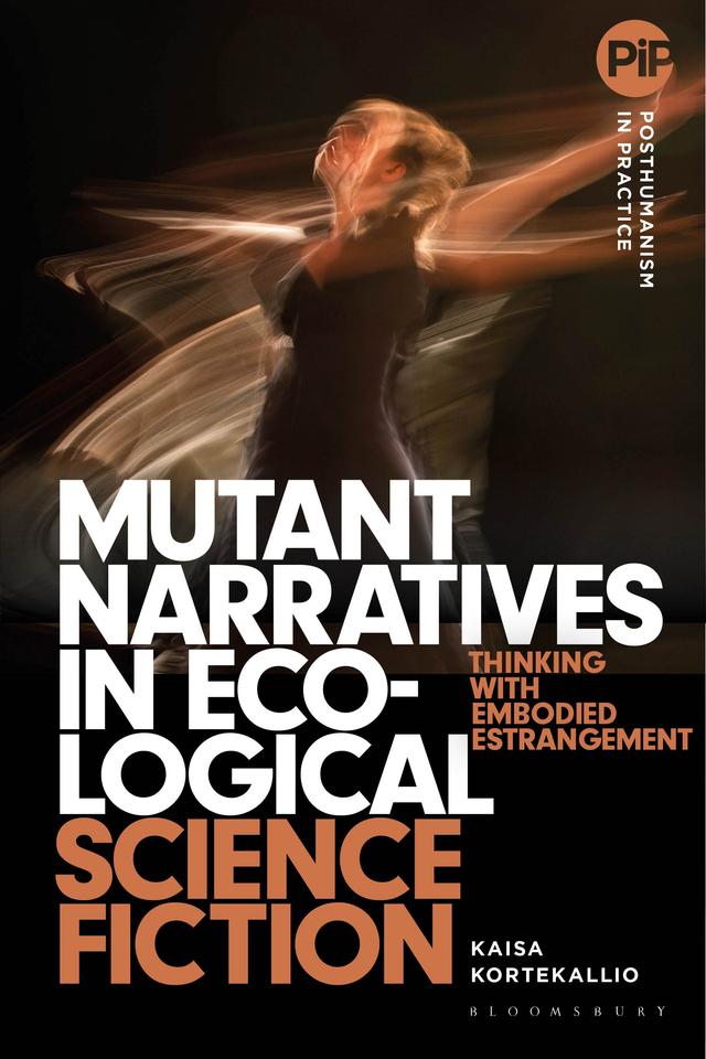 Mutant Narratives in Ecological Science Fiction by Kaisa Kortekallio