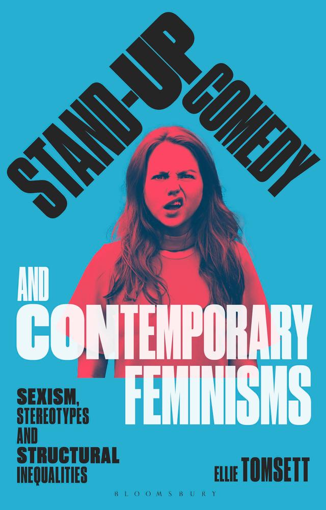 Stand-up Comedy and Contemporary Feminisms by Ellie Tomsett