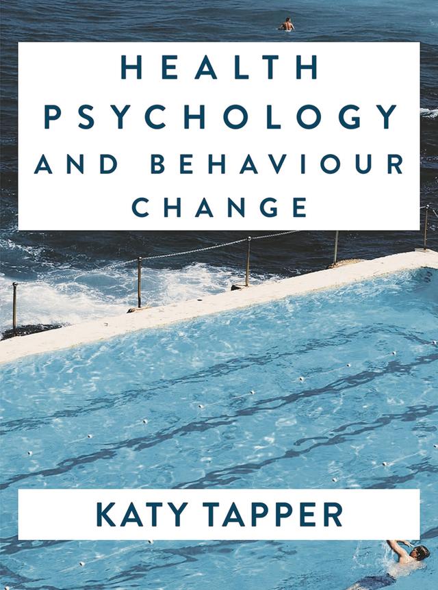 Health Psychology and Behaviour Change by Katy Tapper