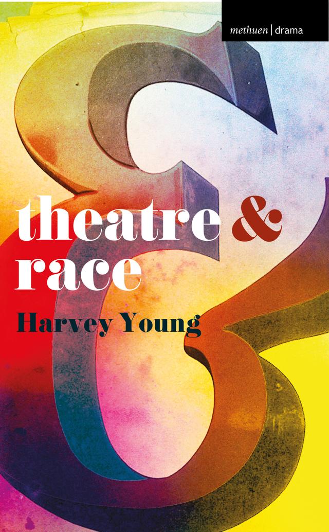 Theatre and Race by Harvey Young