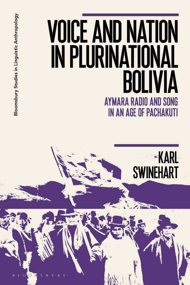 Voice and Nation in Plurinational Bolivia by Karl Swinehart