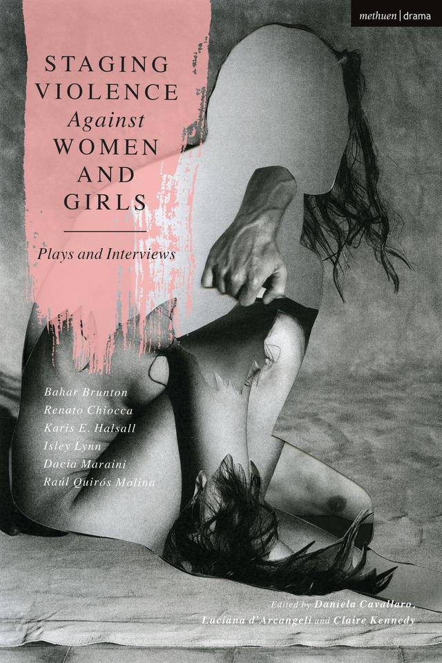 Staging Violence Against Women and Girls by Bahar Brunton, Claire Kennedy, Dacia Maraini, Daniela Cavallaro, Isley Lynn, Karis E. Halsall, Luciana d’Arcangeli, Raúl Quirós Molina, Renato Chiocca, Sharon Wood