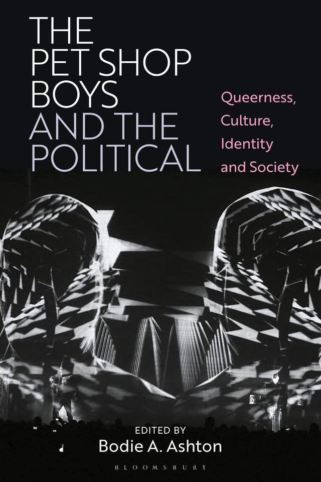 The Pet Shop Boys and the Political by Bodie A. Ashton