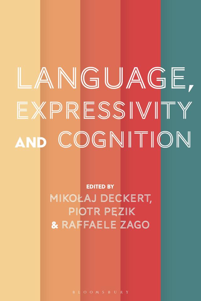 Language, Expressivity and Cognition by Mikolaj Deckert, Piotr Pezik, Raffaele Zago
